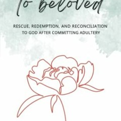 READ EPUB KINDLE PDF EBOOK From Lover to Beloved: Rescue, Redemption, and Reconciliat