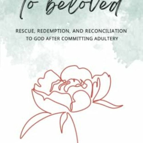 READ EPUB KINDLE PDF EBOOK From Lover to Beloved: Rescue, Redemption, and Reconciliat
