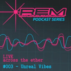 Unreal Vibes - Live Across The Ether #3