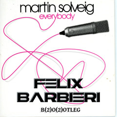Martin Solveig - EveryBody(Felix Barbieri B(2)O(2)Otleg)