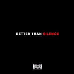 Better Than Silence