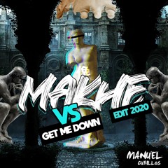 MAKHE VS GET ME DOWN (MANUEL CUBILLOS EDIT 2020) FREE