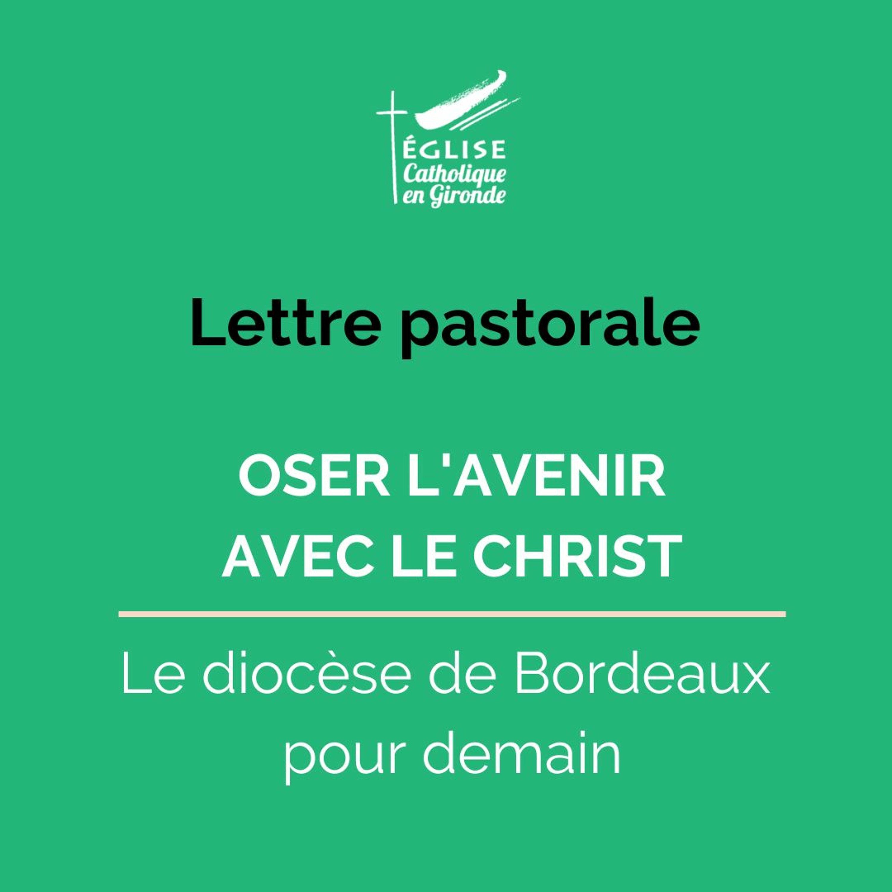 Lettre pastorale - Oser l'avenir avec le Christ - Le diocèse de Bordeaux pour demain