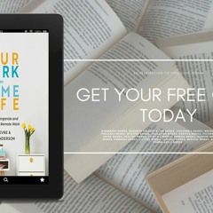 Your Work from Home Life: Redefine, Reorganize and Reinvent Your Remote Work. Download Freely [PDF]