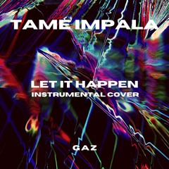 Tame Impala - Let It Happen (Instrumental Cover By gaz)