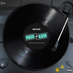BIG RUSH - “Disco Rush” (Official Audio)