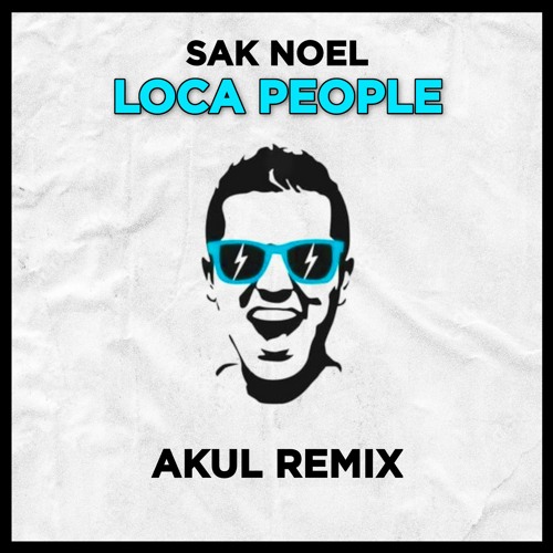 Stream Sak Noel - Loca People (AKUL Remix) [Free Download] By AKUL.