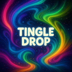 Tingle Drop