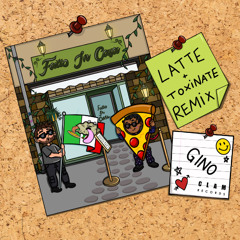 Gino - Fatto In Casa (Latte & Toxinate Remix) [OUT NOW]