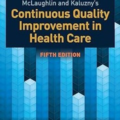 McLaughlin & Kaluzny's Continuous Quality Improvement in Health Care BY: Julie K. Johnson (Auth