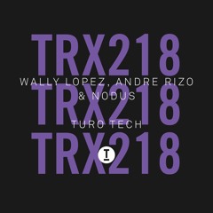 Wally Lopez, Andre Rizo & Nodus - Turo Tech (Extended Mix)