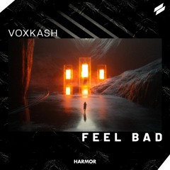 VOXKASH - Feel Bad