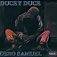 Ducey Duce - Debo Samuel (prod. by vez)