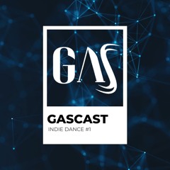 GASCAST - INDIE DANCE #1