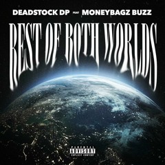 Deadstock Dp & Moneybagz Buzz — Best Of Both Worlds