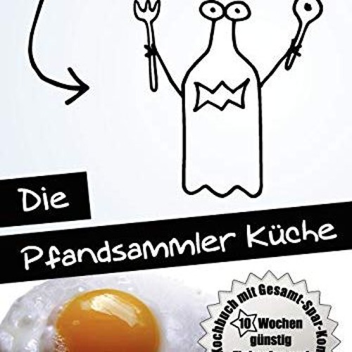 PDF free Die Pfandsammler Küche: 10 Wochen günstig Einkaufen und Kochen. Das Kochbuch mit Gesamt-S