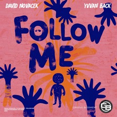 DAVID NOVACEK & YVVAN BACK- Follow Me (Original Mix)