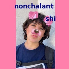 nonchalant shi