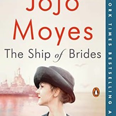 free EBOOK 📔 The Ship of Brides: A Novel by  Jojo Moyes [KINDLE PDF EBOOK EPUB]