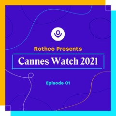 CANNES WATCH 2021: Episode 1