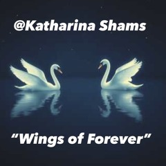 Wings of Forever ❤️ Lyric KS.Music KS. @Katharina Shams @ EDM