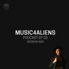 Music4Aliens Podcast Ep.20 - Natasha Wax