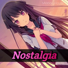 Nostalgia【Melodic House】