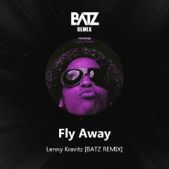 Fly Away - Lenny Kravitz (BATZ DnB Remix) [filtered due to Copyright, DL = Free]