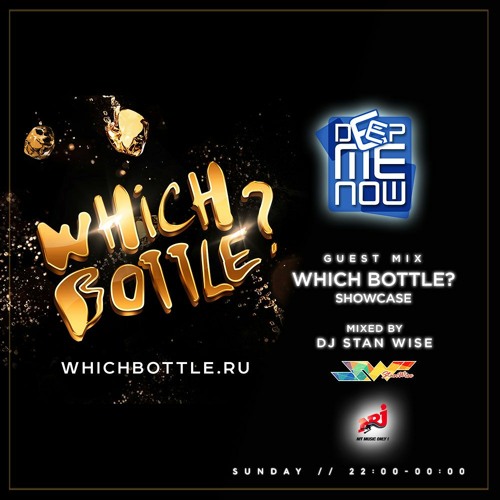 Stream "Which Bottle?" Showcase 2020 NRJ UA - Deep Me Now Show(Mixed By DJ  Gaik & Stan Wise)FREE DOWNLOAD by Which Bottle? | Listen online for free on  SoundCloud