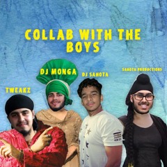Collab With The Boys - (DJ Sahota, TWEAKZ, DJ Monga, Sahota Productions)