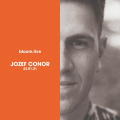 JOZEF CONOR - BLOOM - 23.01.21