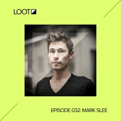 Loot Radio 032: Mark Slee