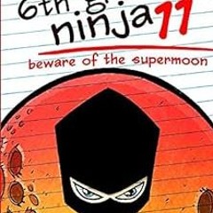 =$ Diary of a 6th Grade Ninja 11: Beware of the Supermoon BY: Marcus Emerson (Author),Noah Chil