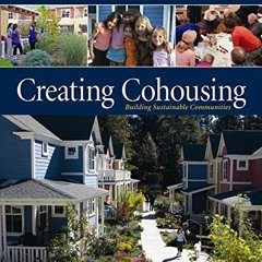 [Access] EPUB KINDLE PDF EBOOK Creating Cohousing: Building Sustainable Communities by  Charles Durr