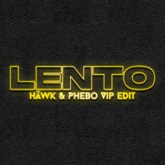 Nfasis - LENTO (HÄWK & Phebo VIP Edit)