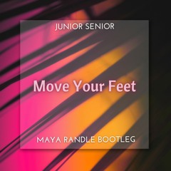 Move Your Feet - Junior Senior (Maya Randle Bootleg)
