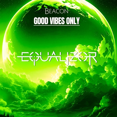 Disco House - Equalizor - GOOD VIBES ONLY at Beacon