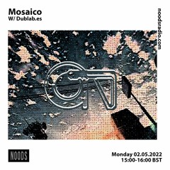 Mosaico w/ Dublab.es [at] Noods Radio