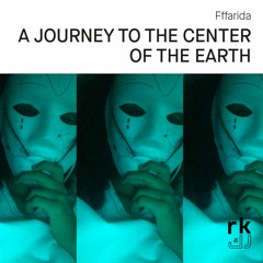 RK | A Journey To The Center Of The Earth - by Fffarida