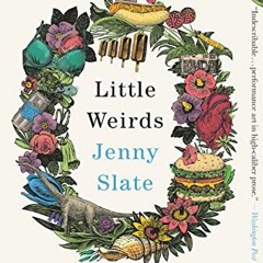 free KINDLE 🖍️ Little Weirds by  Jenny Slate EPUB KINDLE PDF EBOOK