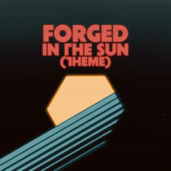 Forged In The Sun Theme