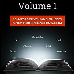 Access [EPUB KINDLE PDF EBOOK] The Poker Workbook: Volume 1: 15 Interactive Hand Quiz