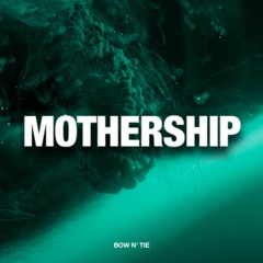 Bow N´ Tie - Mothership