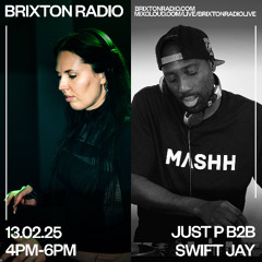 Brixton Radio - Just P b2b Swift Jay 13.02.25