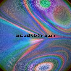 acid(b)rain (slowed+reverbed)