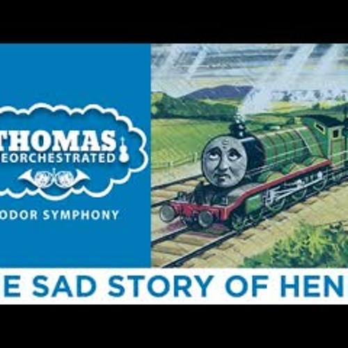 The Sad Story of Henry (From "Thomas Reorchestrated: Sodor Symphony")