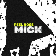 PEEL #005 ~ Mick