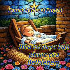 Đứa trẻ được ban phước của Bethlehem - Patrick Levien Ki Projekt