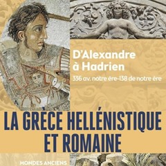 Chemins d'histoire-La Grèce hellénistique et romaine, avec C. Grandjean et C. Chandezon-19.04.24