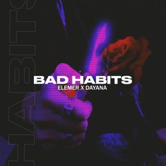 Elemer X Dayana - Bad Habits